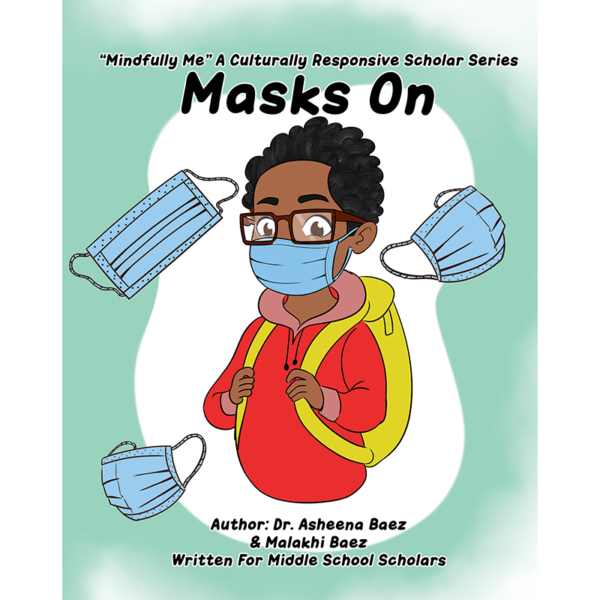 Masks On (Mindfully Me: A Culturally Responsive Scholar Series)